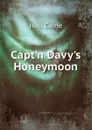 Capt.n Davy.s Honeymoon - Caine Hall