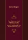 Sar-obair nam bard gaelach, or, The beauties of Gaelic poetry, and lives of the Highland bards: wit - James Logan