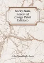 Nicky-Nan, Reservist (Large Print Edition) - Quiller-Couch Arthur Thomas