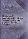 Staats- und Verwaltungsrecht von Austrailen und neu-seeland (German Edition) - Julius Hatschek