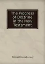 The Progress of Doctrine in the New Testament - Thomas Dehany Bernard