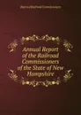 Annual Report of the Railroad Commissioners of the State of New Hampshire - Board of Railroad Commissioners