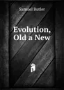 Evolution, Old a New - Butler Samuel