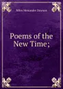 Poems of the New Time; - Miles Menander Dawson