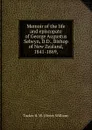 Memoir of the life and episcopate of George Augustus Selwyn, D.D., Bishop of New Zealand, 1841-1869, - Tucker H. W. (Henry William)