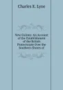 New Guinea: An Account of the Establishment of the British Protectorate Over the Southern Shores of - Charles E. Lyne