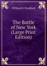 The Battle of New York (Large Print Edition) - William Osborn Stoddard