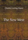 The New West - Charles Loring Brace