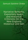 Narrative Remarks, Expository Notes, and Historical Criticisms On the New England Historical and Gen - Samuel Gardner Drake