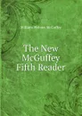 The New McGuffey Fifth Reader - William Holmes McGuffey