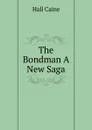 The Bondman A New Saga - Caine Hall