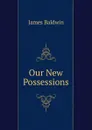 Our New Possessions - James Baldwin