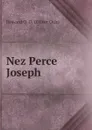 Nez Perce Joseph - Howard O. O. (Oliver Otis)