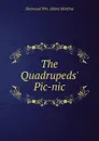 The Quadrupeds. Pic-nic - Sherwood Mrs. (Mary Martha)