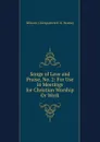 Songs of Love and Praise, No. 2: For Use in Meetings for Christian Worship Or Work - William J. Kirkpatrick H. R. Sweney