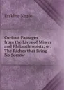 Curious Passages from the Lives of Misers and Philanthropists; or, The Riches that Bring No Sorrow - Erskine Neale