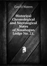 Historical Chronological and Necrological Notes of Nosahogan Lodge No. 21, - Geo H Waters