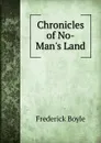 Chronicles of No-Man.s Land - Frederick Boyle