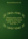 Transaction of the Academy of Science of St. Louis; Vol. VII, No. 1 - Richard Ellsworth Call