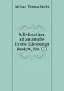 A Refutation; of an article in the Edinburgh Review, No. CII - Michael Thomas Sadler