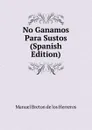 No Ganamos Para Sustos (Spanish Edition) - Manuel Bretón de los Herreros