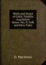 Waifs and Strays of Celtic Traditio Argyllshire Series.-No. II. Folk and Hero Tales - D. MacInnes