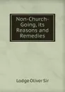 Non-Church-Going, its Reasons and Remedies - Lodge Oliver