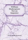 William Shakespeare Not an Imposter - George Henry Townsend