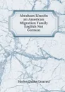 Abraham Lincoln an American Migration Family English Not Germon - Marion Dexter Learned