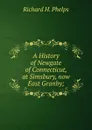 A History of Newgate of Connecticut, at Simsbury, now East Granby; - Richard H. Phelps