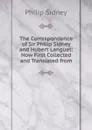 The Correspondence of Sir Philip Sidney and Hubert Languet: Now First Collected and Translated from - Sidney Philip