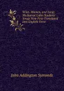 Wine, Women, and Song; Mediaeval Latin Students. Songs Now First Translated Into English Verse - John Addington Symonds
