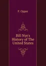 Bill Nye.s History of The United States - F. Opper