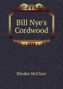 Bill Nye.s Cordwood - Rhodes McClure