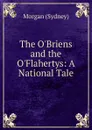 The O.Briens and the O.Flahertys: A National Tale - Morgan Sydney