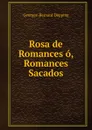 Rosa de Romances o, Romances Sacados - Georges-Bernard Depping