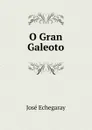 O Gran Galeoto - José Echegaray