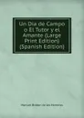 Un Dia de Campo o El Tutor y el Amante (Large Print Edition) (Spanish Edition) - Manuel Bretón de los Herreros