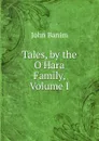 Tales, by the O.Hara Family, Volume I - John Banim