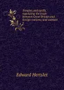 Treaties and tariffs, regulating the trade between Great Britain and foreign nations; and extracts o - Edward Hertslet