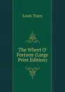The Wheel O. Fortune (Large Print Edition) - Tracy Louis