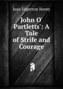 John O. Partletts.: A Tale of Strife and Courage - Jean Edgerton Hovey