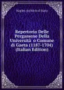 Repertorio Delle Pergamene Della Universita. o Comune di Gaeta (1187-1704) (Italian Edition) - Naples Archivio d Stato