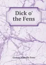 Dick o. the Fens - Fenn George Manville
