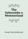 The Salmonidae o Westmorland - George Foster Braithwaite