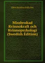 Missbrukad Kvinnokraft och Kvinnopsykologi (Swedish Edition) - Ellen Karolina Sofia Key