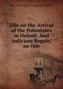 Ode on the Arrival of the Potentates in Oxford: And Judicium Regale, an Ode - Ohio Library and Informatio Hart Milman