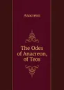 The Odes of Anacreon, of Teos - Anacreon