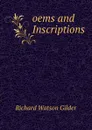 oems and Inscriptions - Gilder Richard Watson