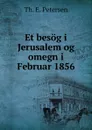 Et besog i Jerusalem og omegn i Februar 1856 - Th. E. Petersen